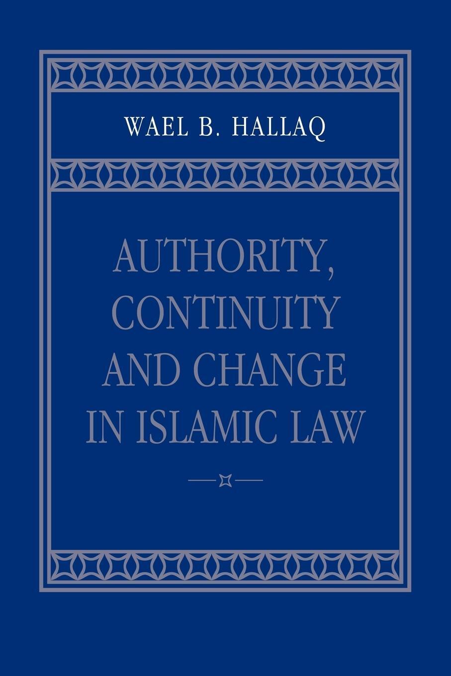 Cover: 9780521023931 | Authority, Continuity and Change in Islamic Law | Hallaq (u. a.)