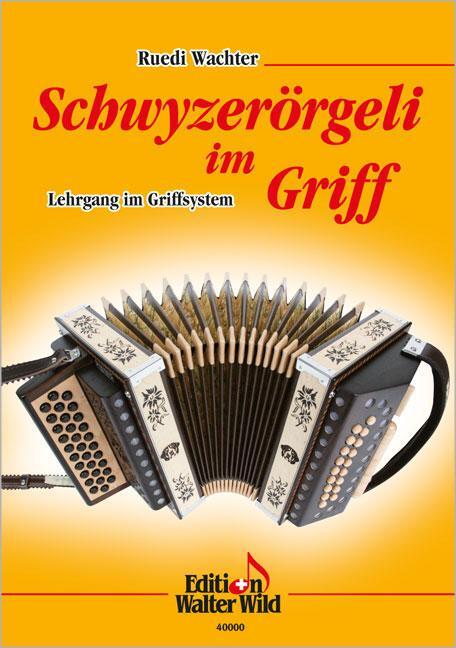 Cover: 9783906848013 | Schwyzerörgeli im Griff | Lehrgang im Griffsystem | Ruedi Wachter