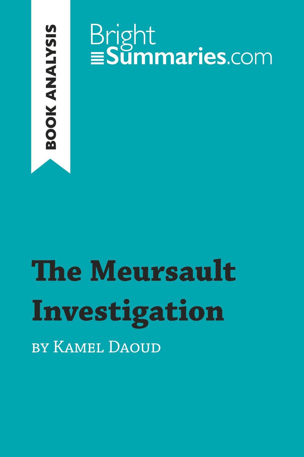 Cover: 9782806272393 | The Meursault Investigation by Kamel Daoud (Book Analysis) | Summaries