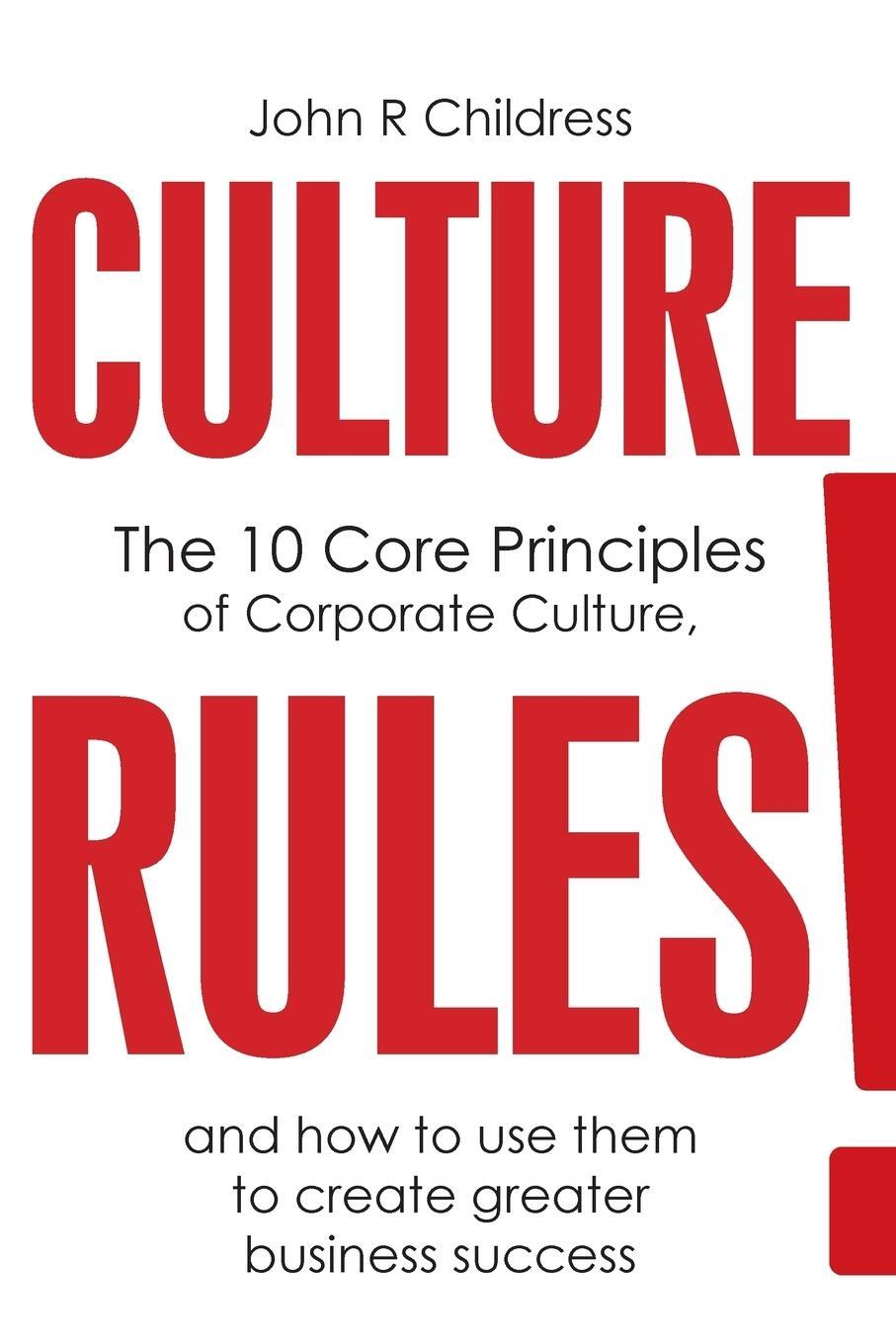 Cover: 9780957517998 | CULTURE RULES! | John R Childress | Taschenbuch | 1 | Paperback | 2017