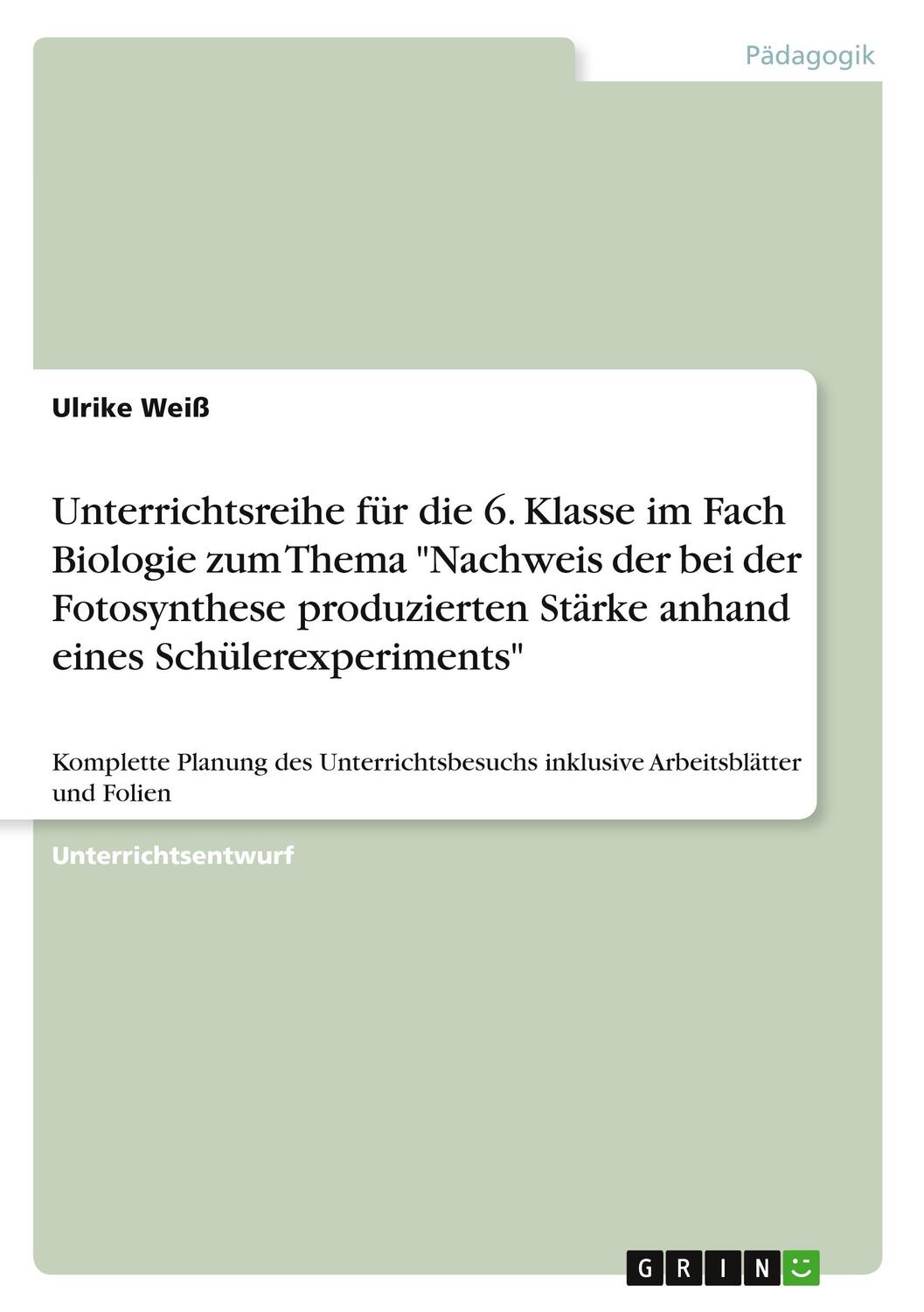 Cover: 9783640480050 | Unterrichtsreihe für die 6. Klasse im Fach Biologie zum Thema...