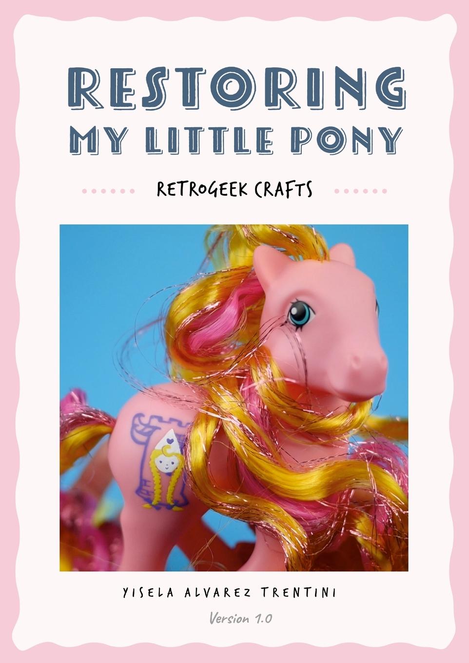 Cover: 9781445257778 | Restoring My Little Pony | Yisela Alvarez Trentini | Taschenbuch