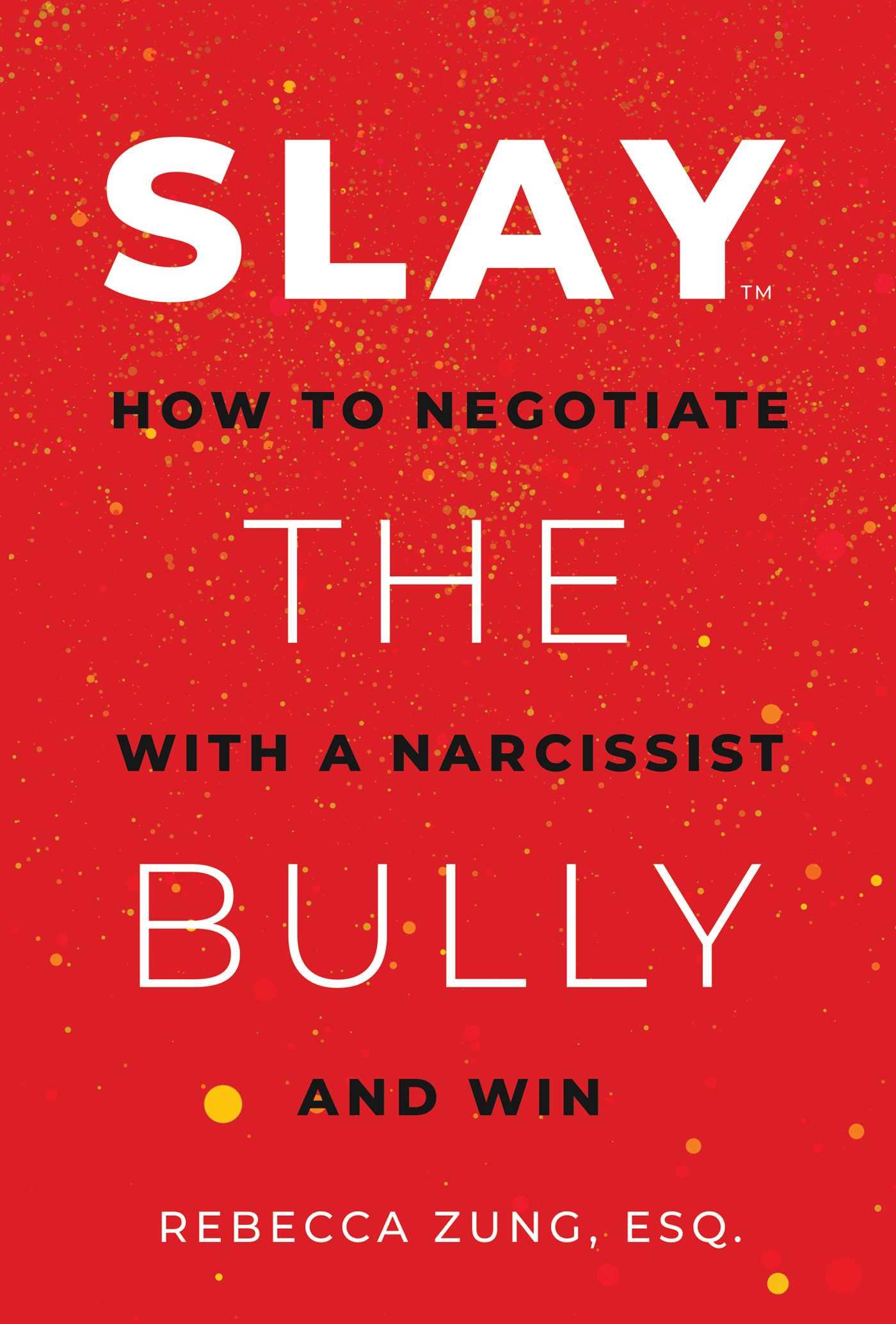 Cover: 9781637586860 | Slay the Bully | How to Negotiate with a Narcissist and Win | Zung