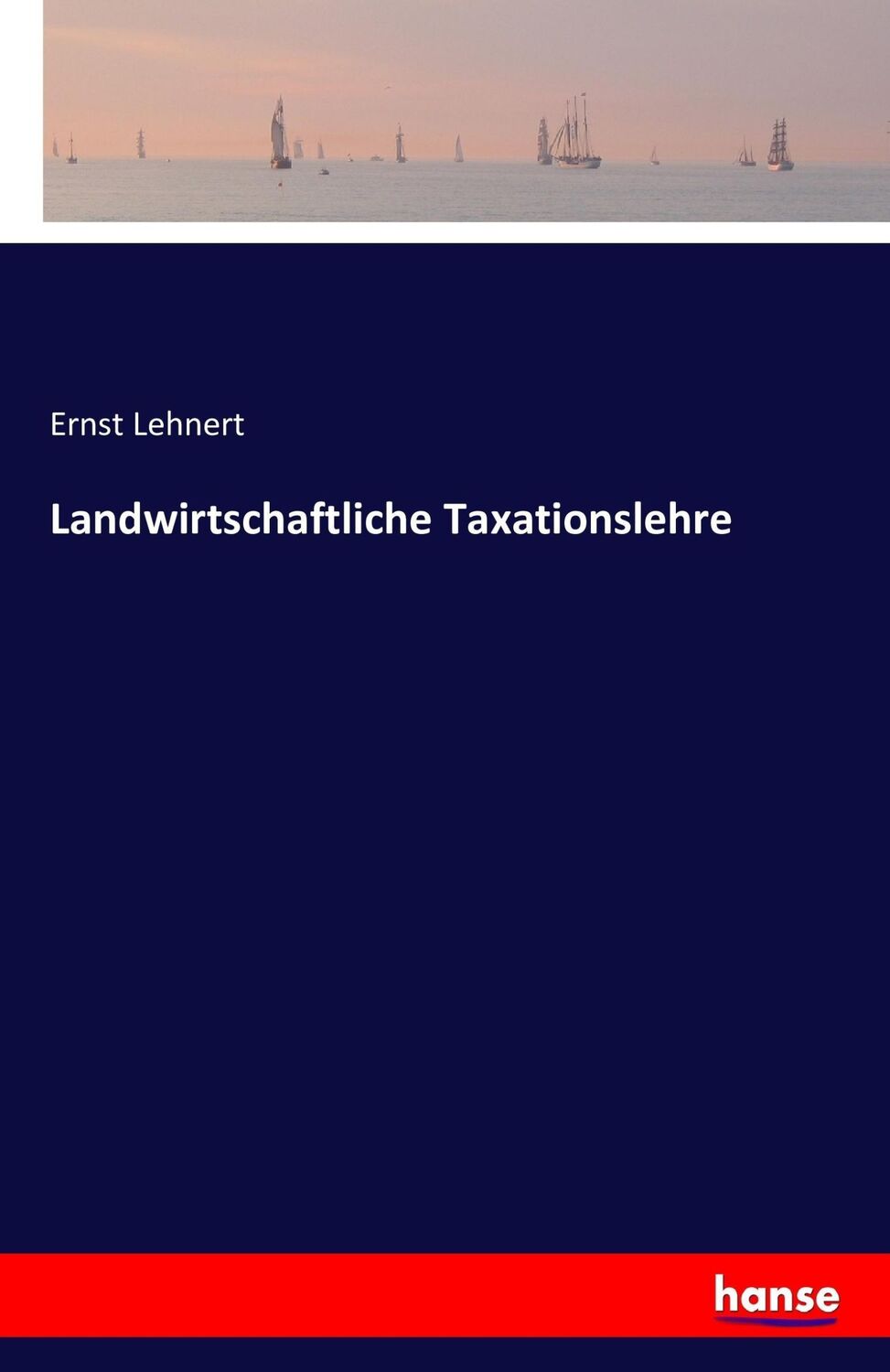 Cover: 9783741188282 | Landwirtschaftliche Taxationslehre | Ernst Lehnert | Taschenbuch