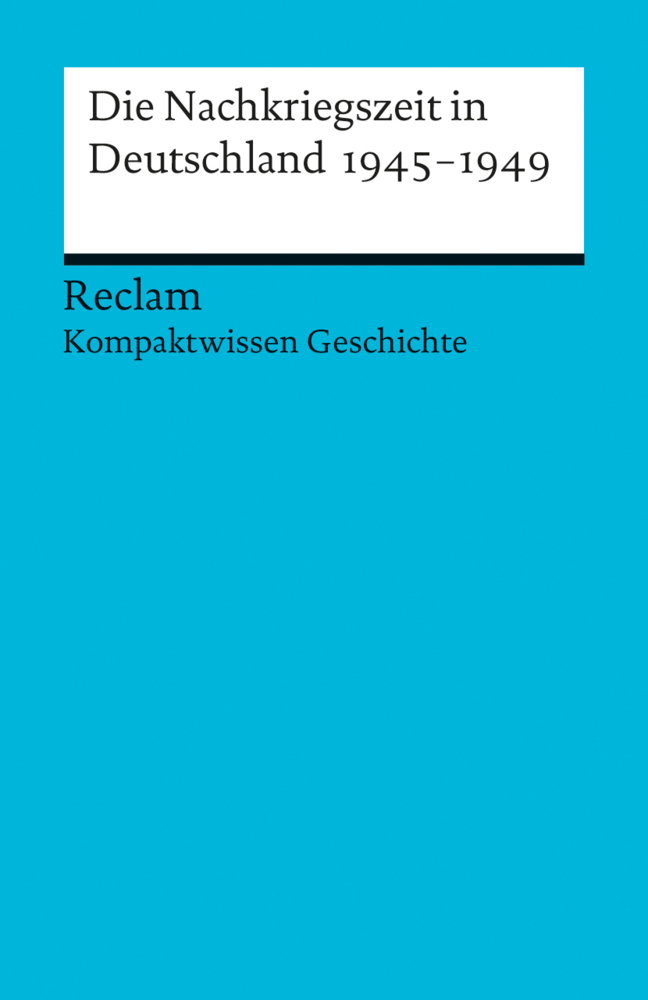 Cover: 9783150170694 | Die Nachkriegszeit in Deutschland 1945-1949. (Kompaktwissen...