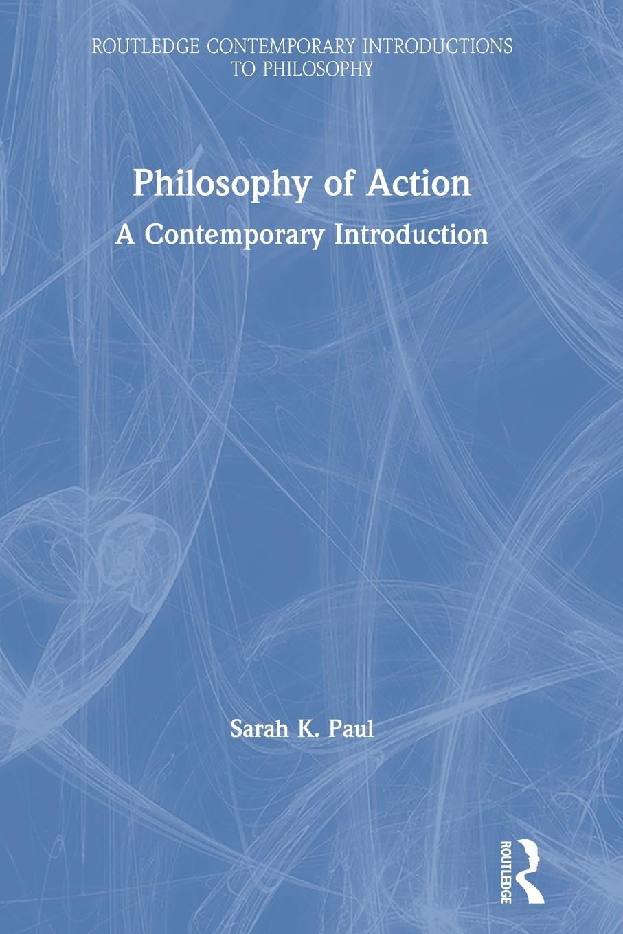 Cover: 9781138642744 | Philosophy of Action | A Contemporary Introduction | Sarah Paul | Buch