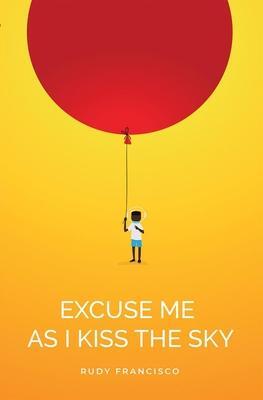 Cover: 9781638340775 | Excuse Me as I Kiss the Sky | Rudy Francisco | Taschenbuch | Englisch