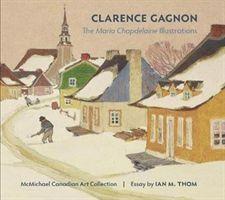 Cover: 9780764987434 | Clarence Gagnon the Maria Chapdelaine Illustrations | Buch | Gebunden