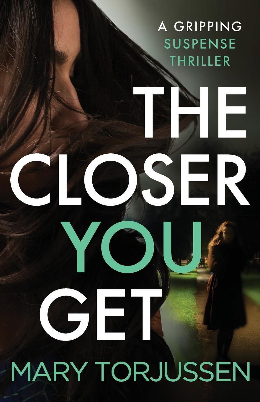 Cover: 9781788633932 | The Closer You Get | Mary Torjussen | Taschenbuch | Paperback | 2020