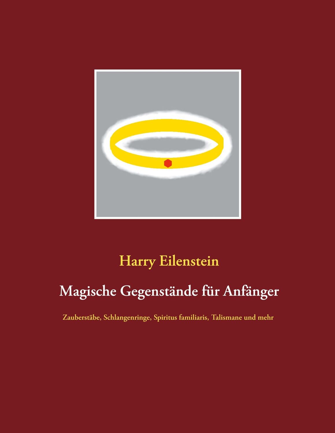 Cover: 9783751970433 | Magische Gegenstände für Anfänger | Harry Eilenstein | Taschenbuch