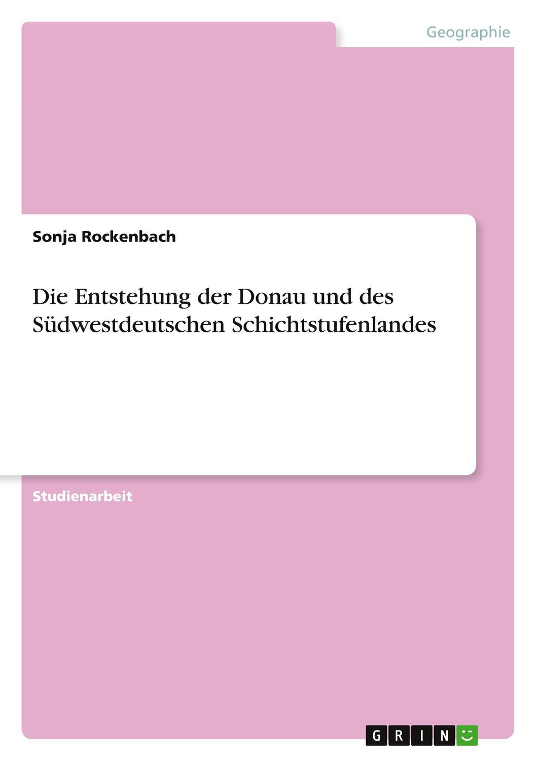 Cover: 9783656084822 | Die Entstehung der Donau und des Südwestdeutschen Schichtstufenlandes