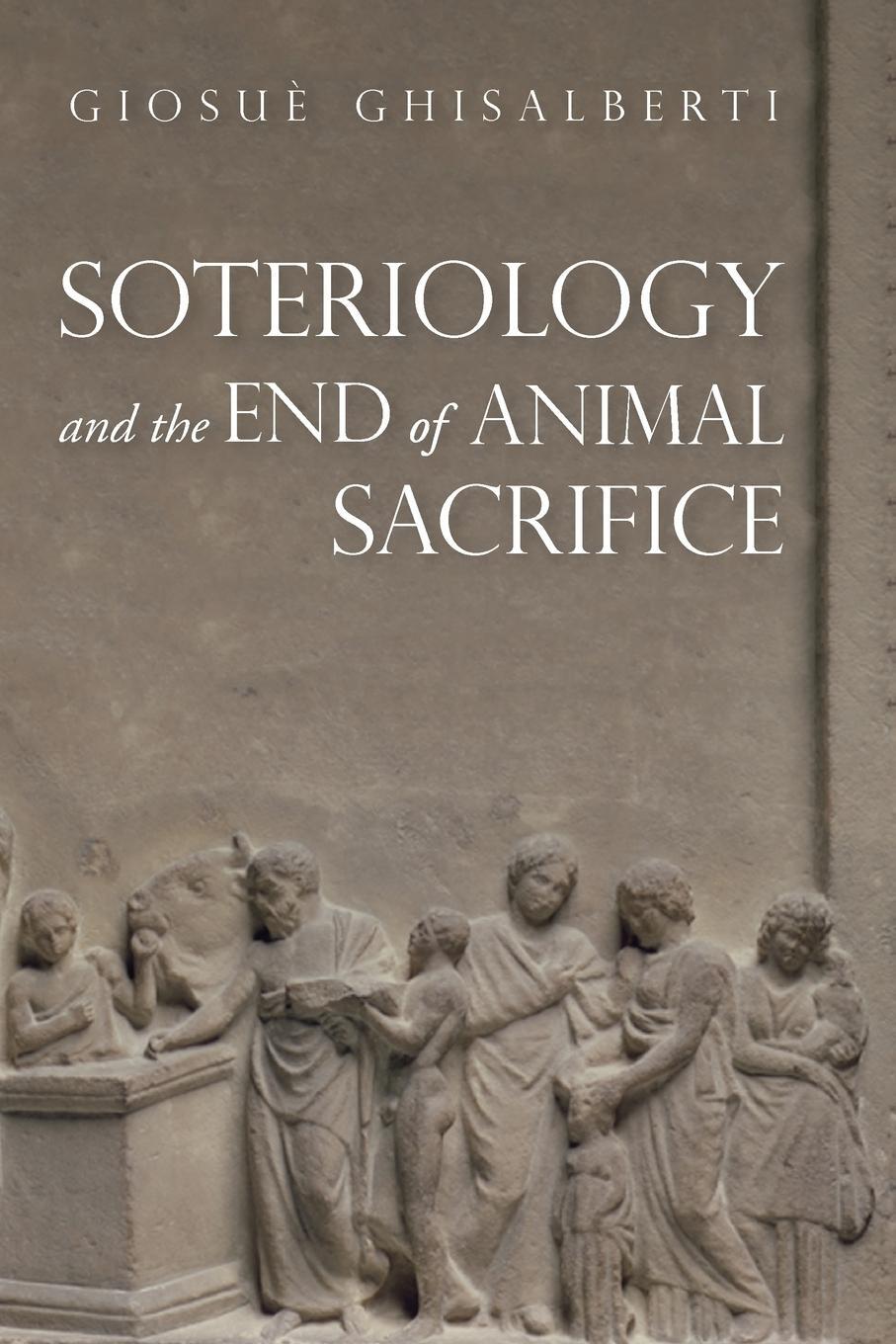 Cover: 9781532652066 | Soteriology and the End of Animal Sacrifice | Giosuè Ghisalberti