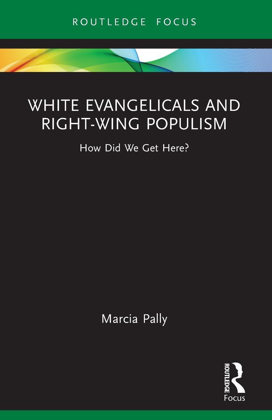 Cover: 9781032134833 | White Evangelicals and Right-Wing Populism | How Did We Get Here?