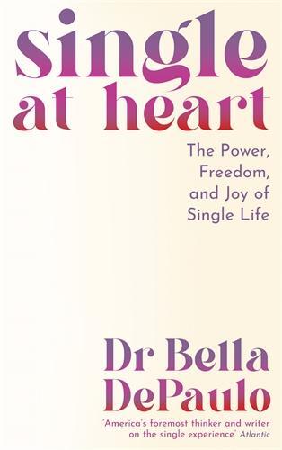 Cover: 9781805223986 | Single at Heart | The Power, Freedom and Joy of Single Life | Depaulo