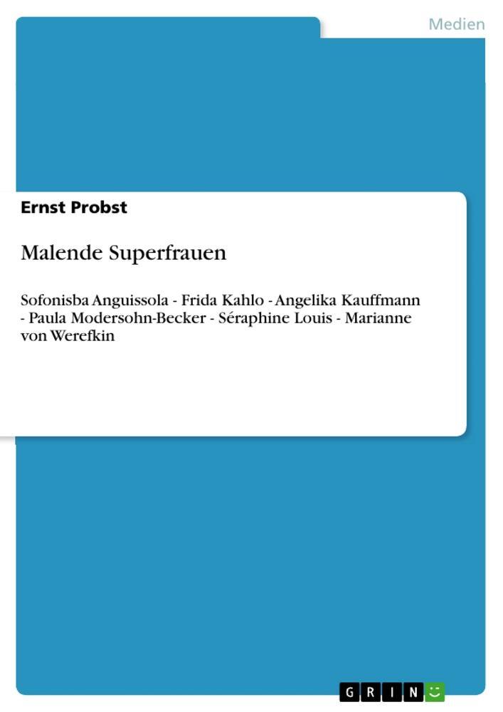 Cover: 9783640787999 | Malende Superfrauen | Ernst Probst | Taschenbuch | Paperback | 156 S.