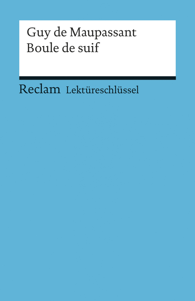 Cover: 9783150154373 | Lektüreschlüssel zu Guy de Maupassant: Boule de suif | Taschenbuch