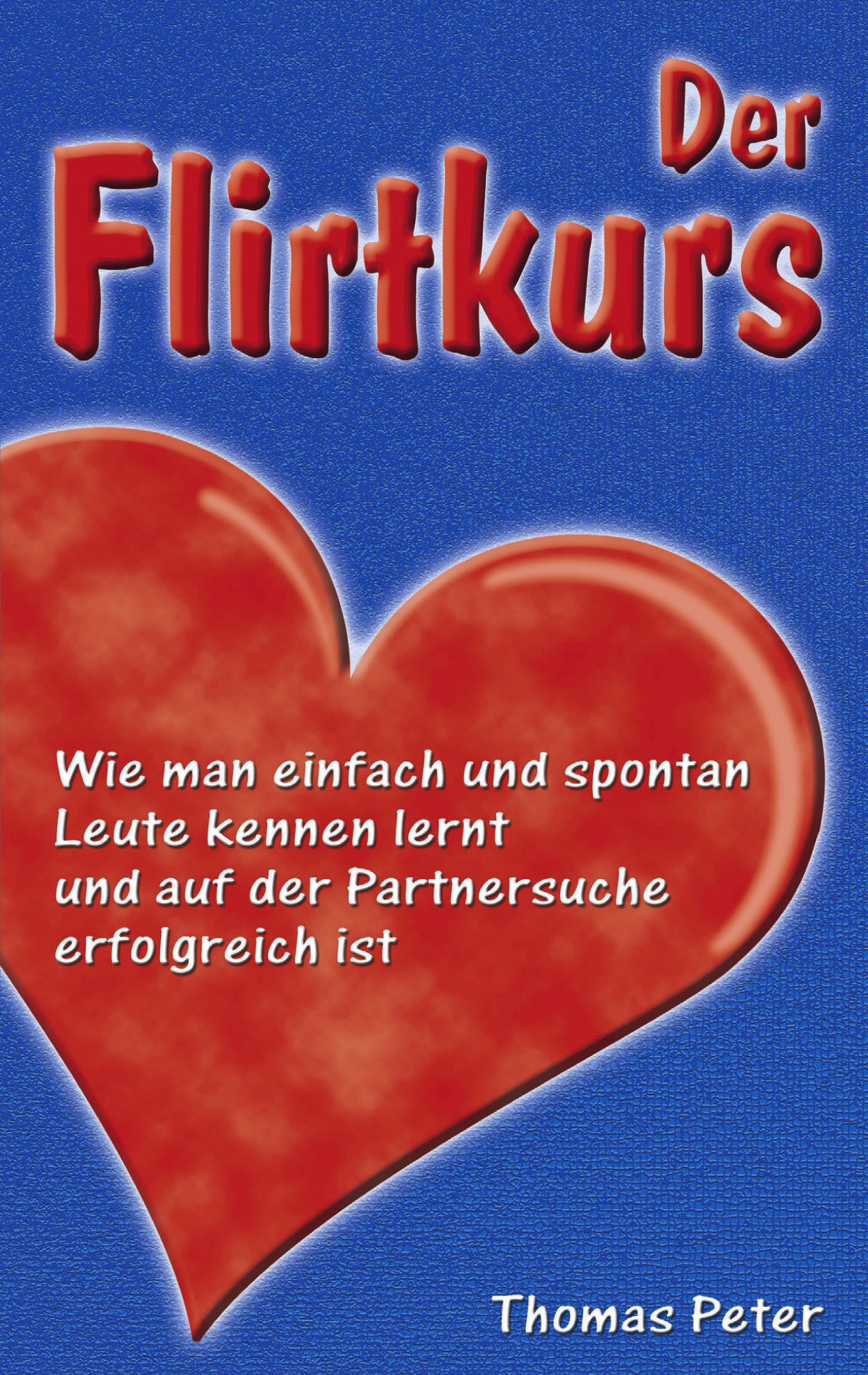 Cover: 9783034400572 | Der Flirtkurs | Thomas Peter | Taschenbuch | Paperback | 128 S. | 2002