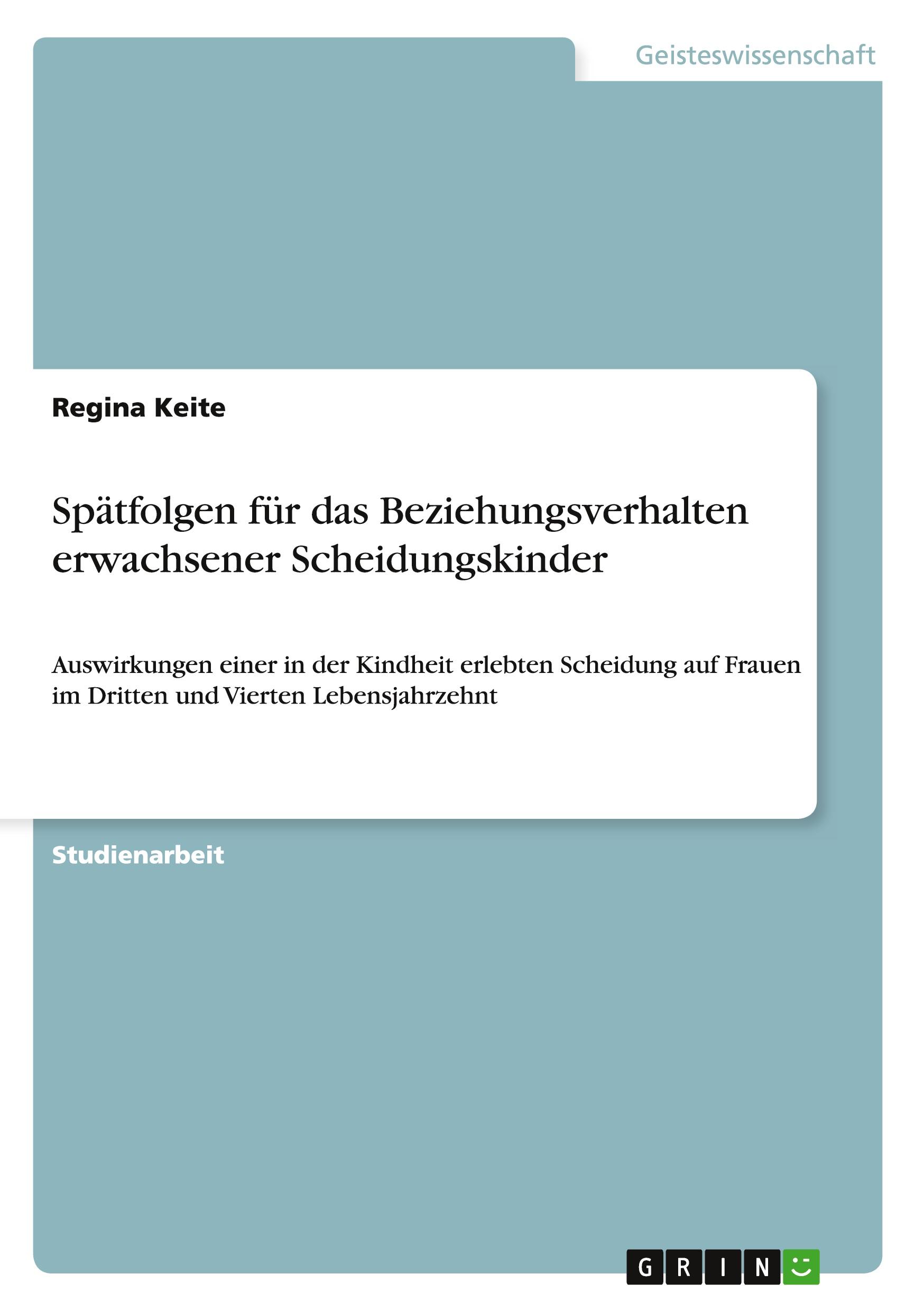 Cover: 9783668188860 | Spätfolgen für das Beziehungsverhalten erwachsener Scheidungskinder