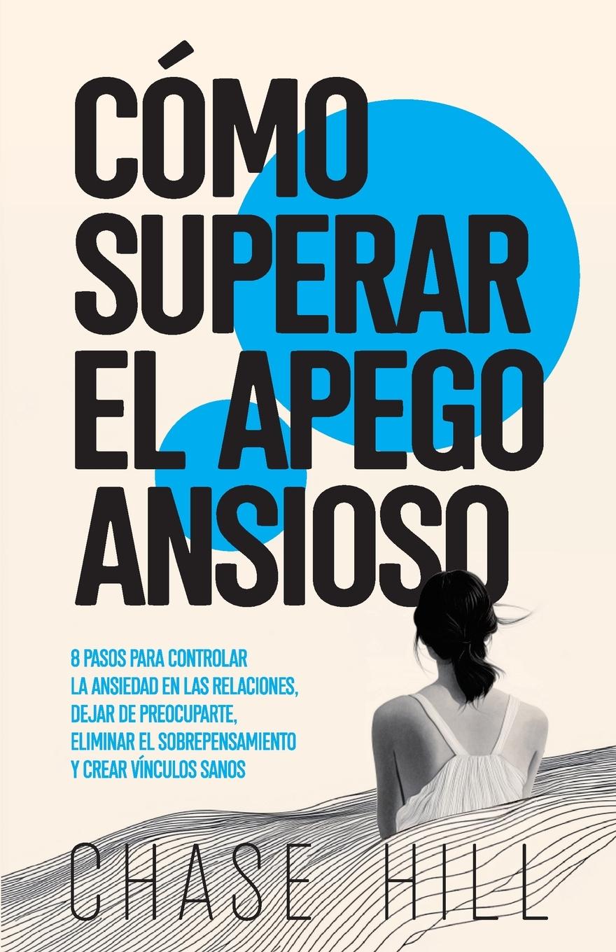 Cover: 9788397184381 | Cómo superar el apego ansioso | Chase Hill | Taschenbuch | Spanisch