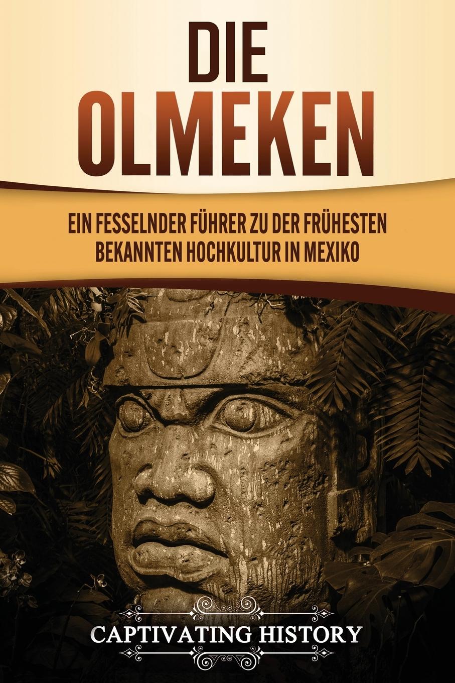 Cover: 9781647489847 | Die Olmeken | Captivating History | Taschenbuch | Deutsch | 2020