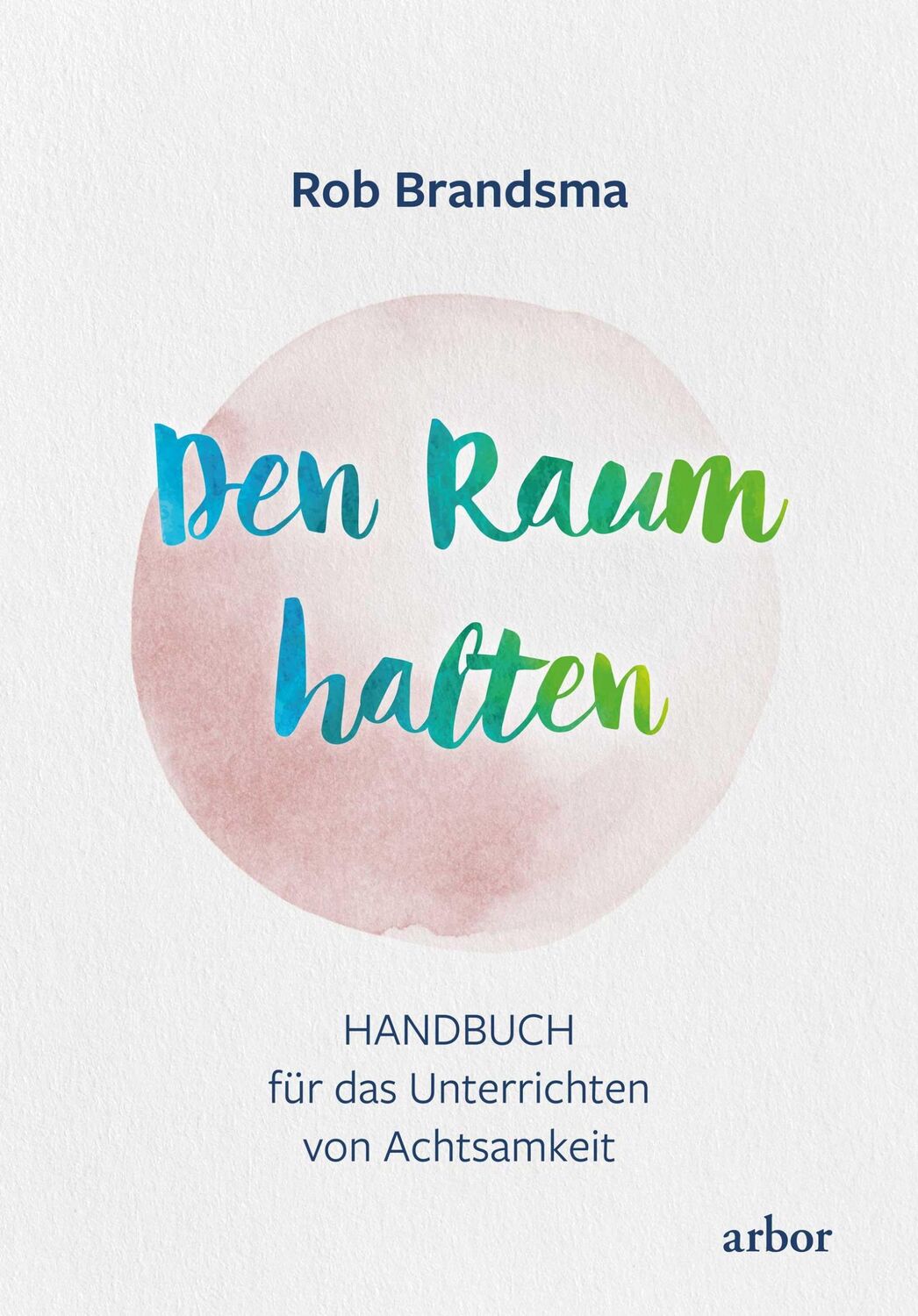 Cover: 9783867813105 | Den Raum halten | Handbuch für das Unterrichten von Achtsamkeit | Buch