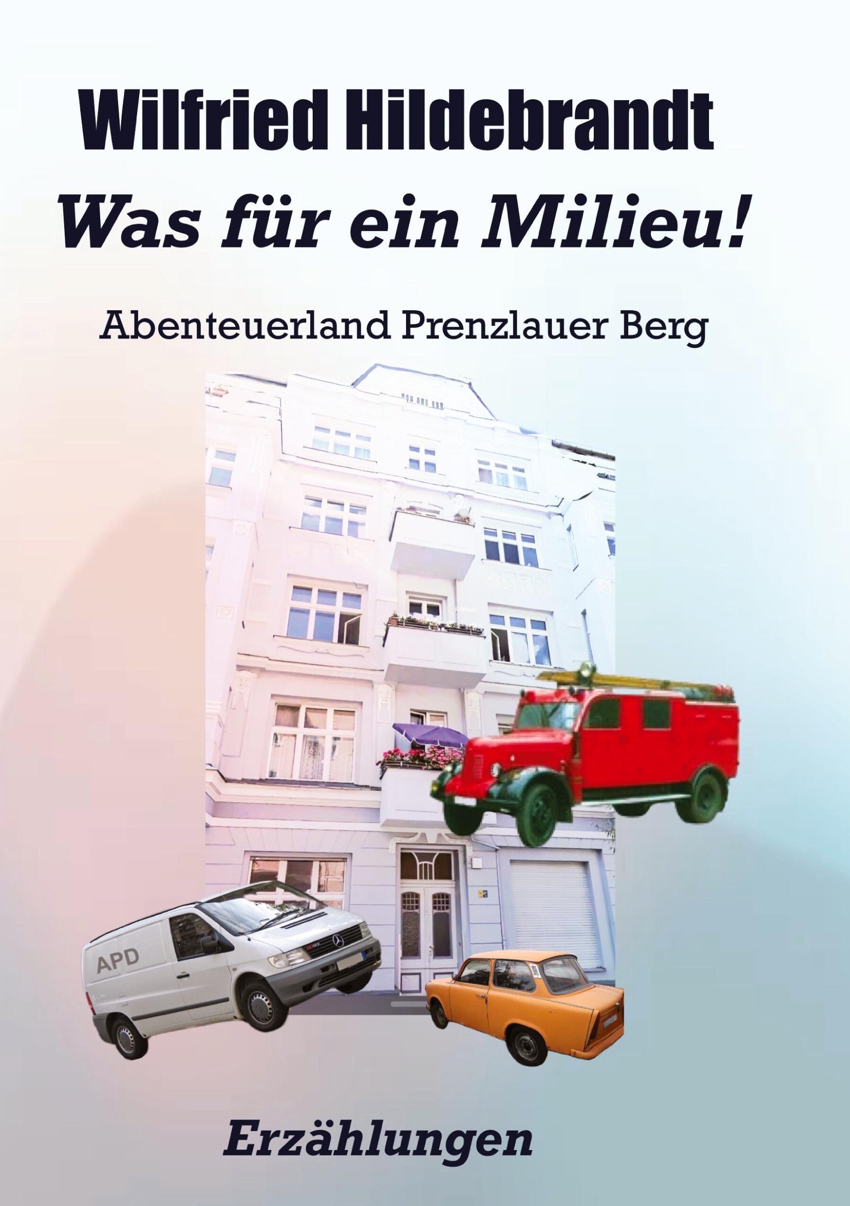 Cover: 9783347833708 | Was für ein Milieu! | Abenteuerland Prenzlauer Berg | Hildebrandt