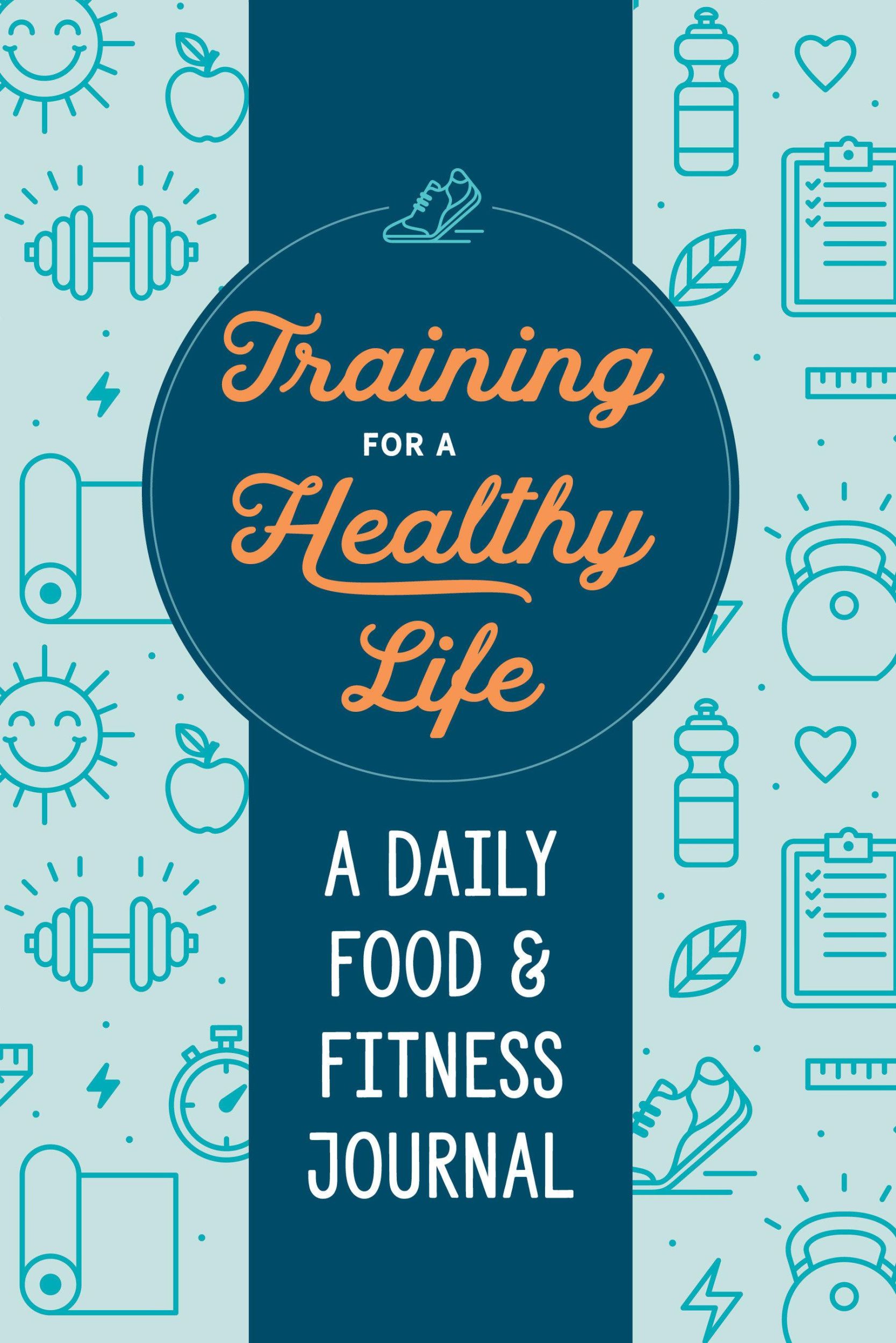 Cover: 9780593196595 | Training for a Healthy Life | A Daily Food and Fitness Journal | Buch