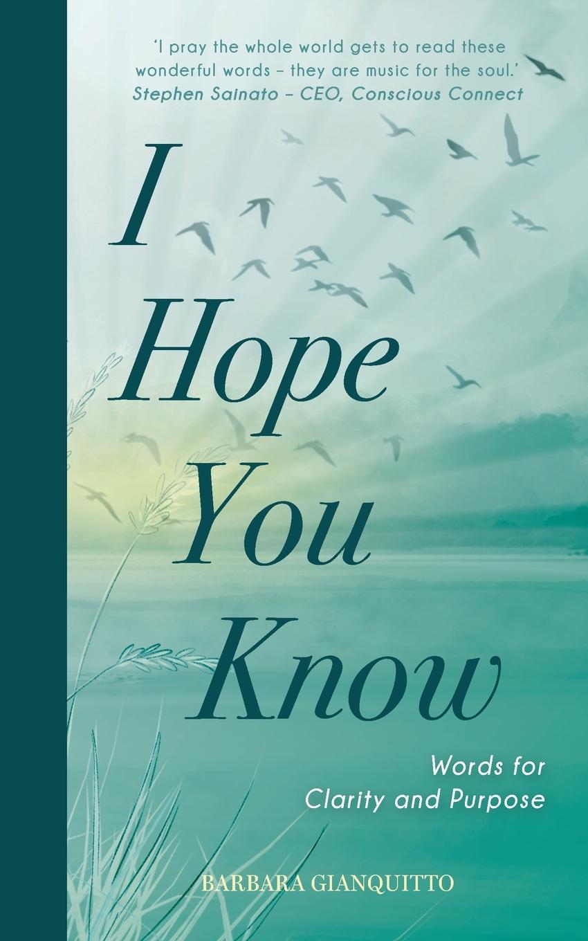 Cover: 9781739588076 | I Hope You Know | Words for clarity and purpose | Barbara Gianquitto