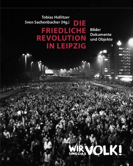 Cover: 9783865836472 | Die Friedliche Revolution in Leipzig, 2 Teile | Hollitzer (u. a.)