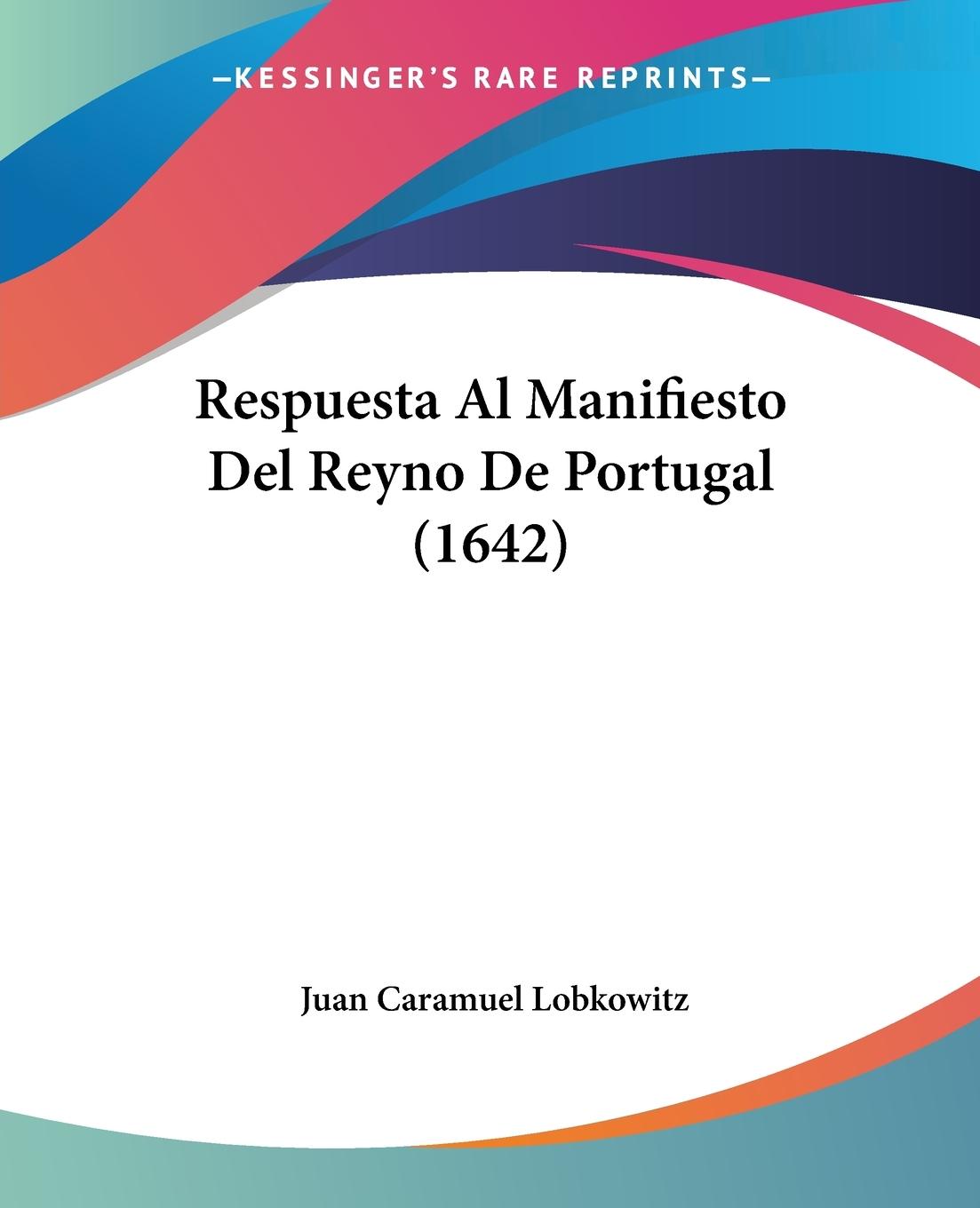 Cover: 9781120024817 | Respuesta Al Manifiesto Del Reyno De Portugal (1642) | Lobkowitz