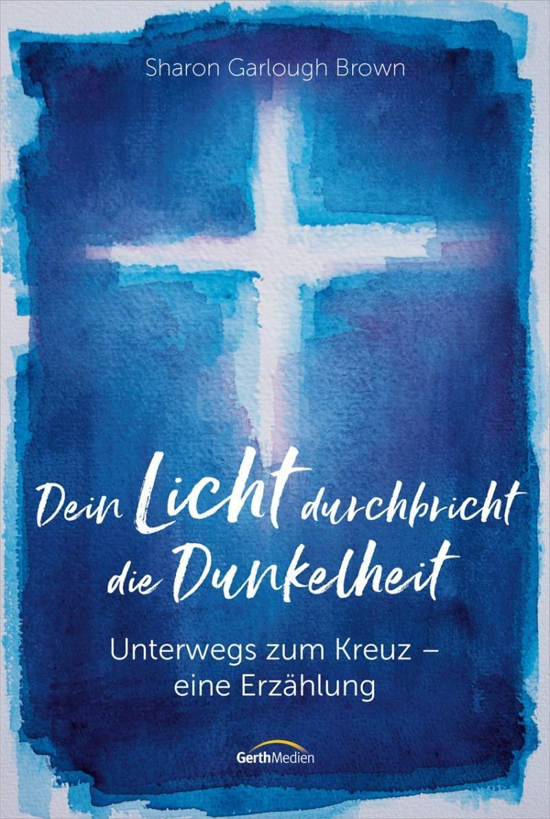 Cover: 9783957347077 | Dein Licht durchbricht die Dunkelheit | Sharon Garlough Brown | Buch