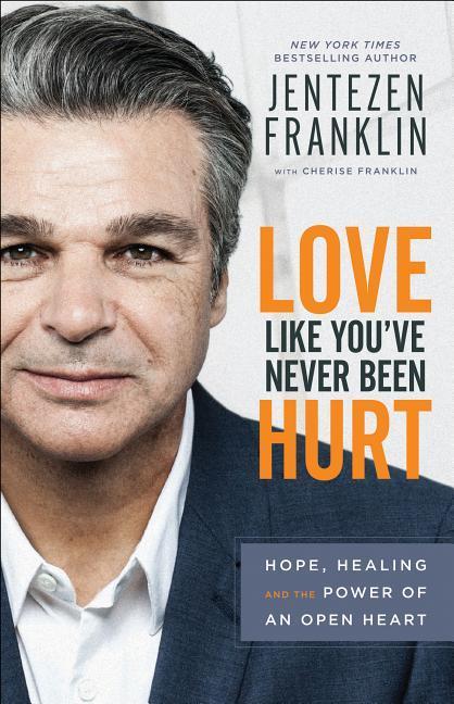 Cover: 9780800798666 | Love Like You've Never Been Hurt | Jentezen Franklin (u. a.) | Buch