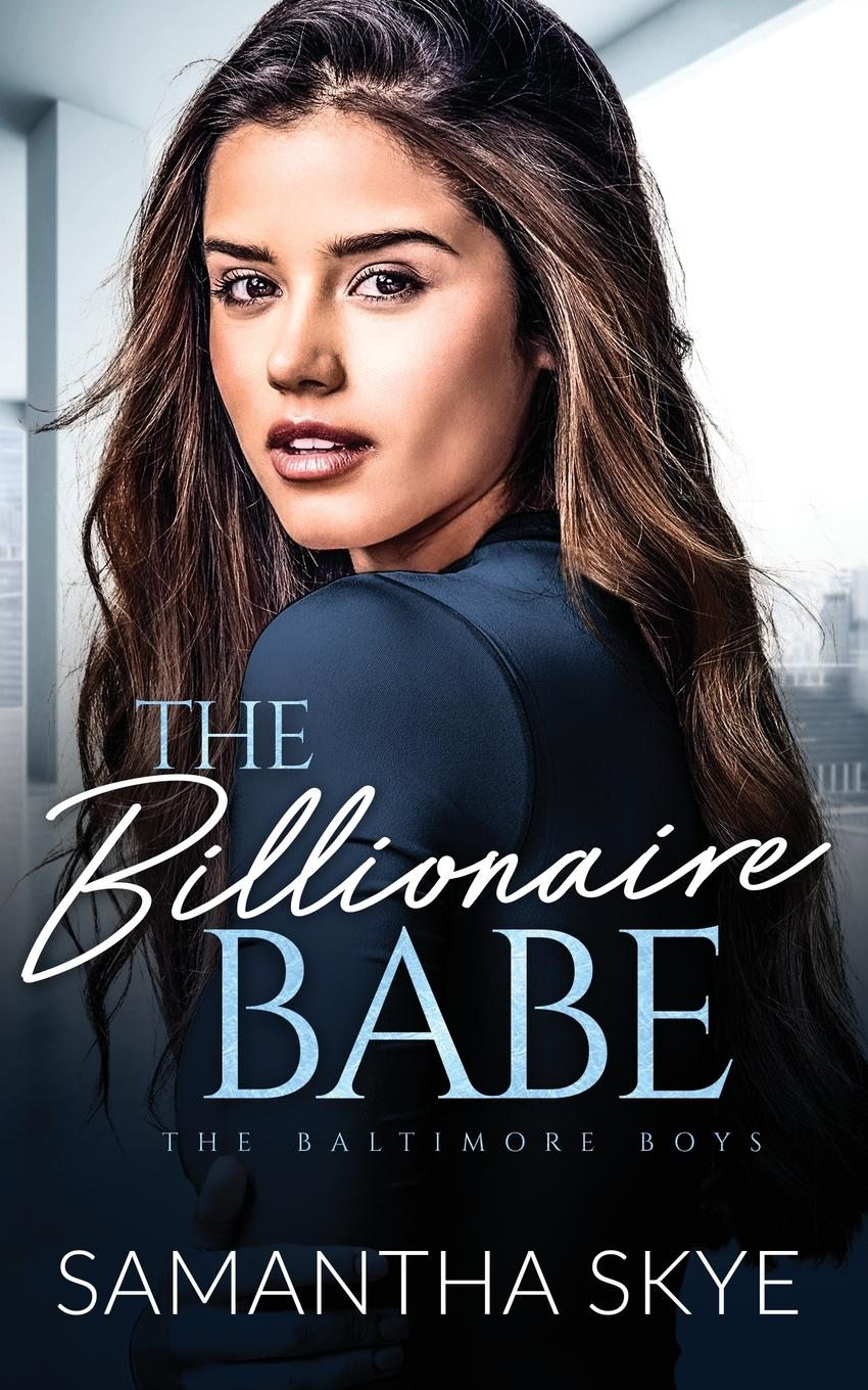 Cover: 9780645714500 | The Billionaire Babe | An Opposites attract billionaire romance | Skye