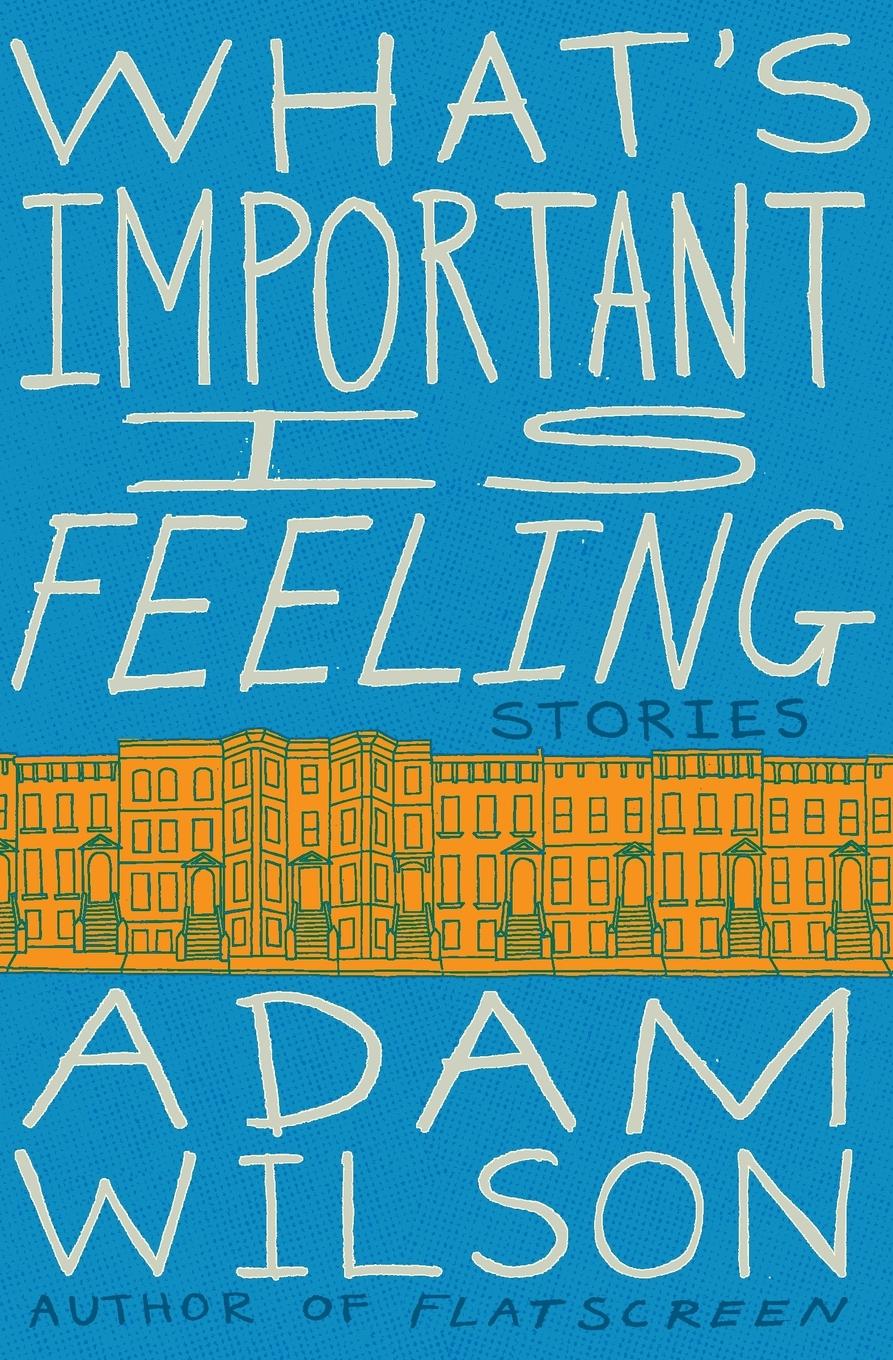 Cover: 9780062284785 | What's Important Is Feeling | Adam Wilson | Taschenbuch | Englisch