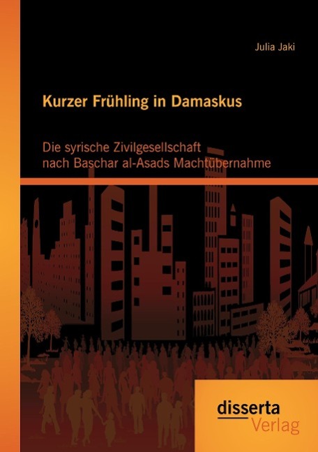 Cover: 9783954258802 | Kurzer Frühling in Damaskus: Die syrische Zivilgesellschaft nach...