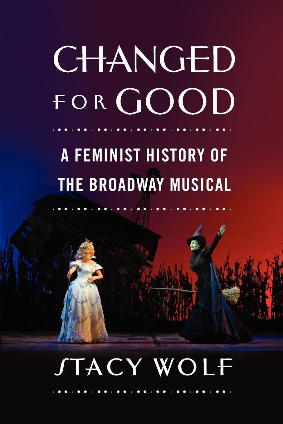 Cover: 9780195378245 | Changed for Good | A Feminist History of the Broadway Musical | Wolf