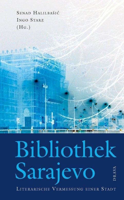 Cover: 9783854356820 | Bibliothek Sarajevo | Literarische Vermessung einer Stadt | Ingo Starz