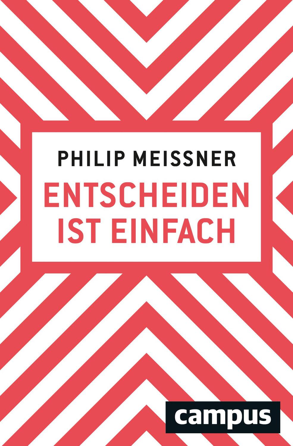 Cover: 9783593510613 | Entscheiden ist einfach | Wenn man weiß, wie es geht | Philip Meissner