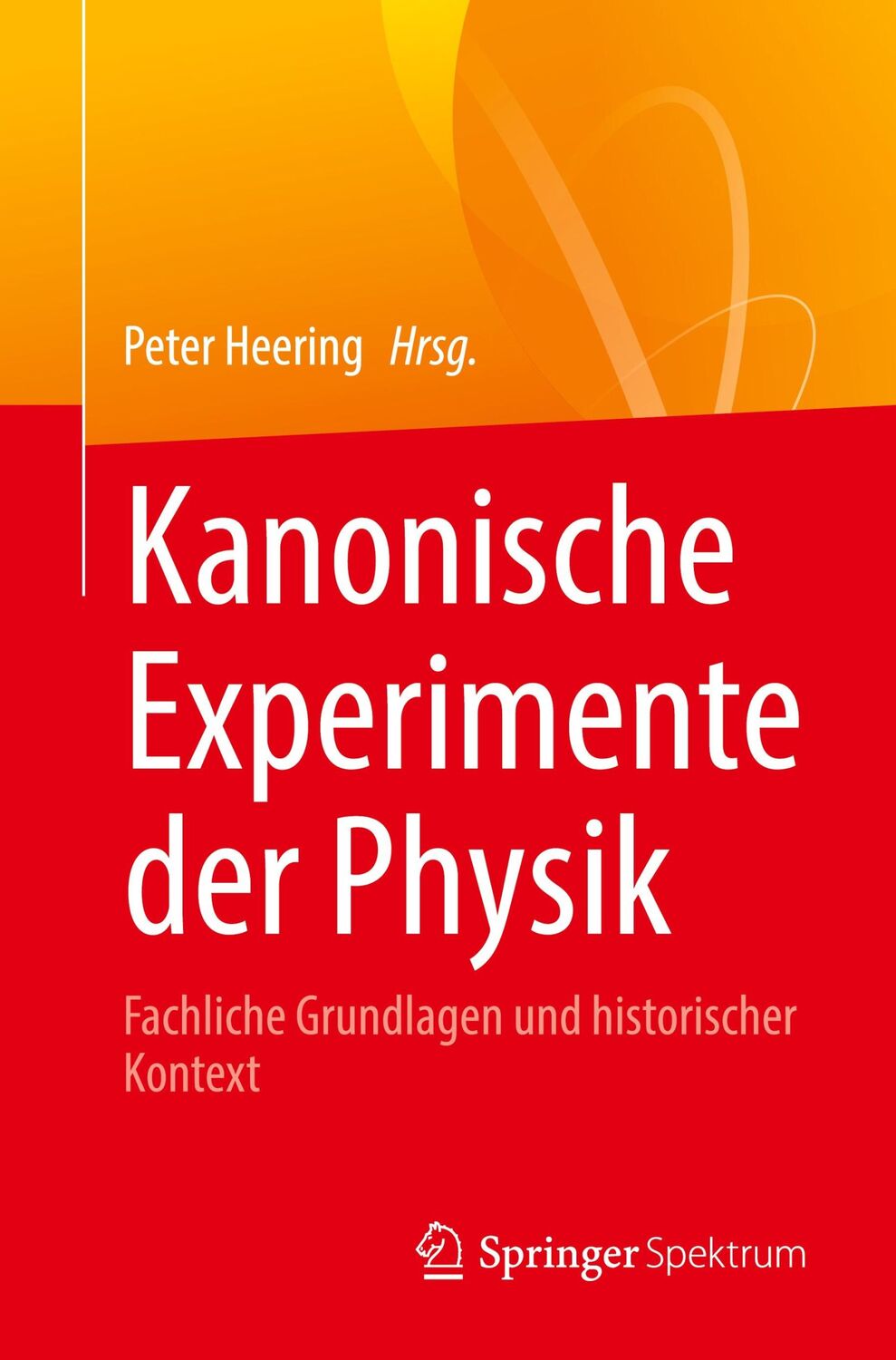 Cover: 9783662646458 | Kanonische Experimente der Physik | Peter Heering | Taschenbuch | x