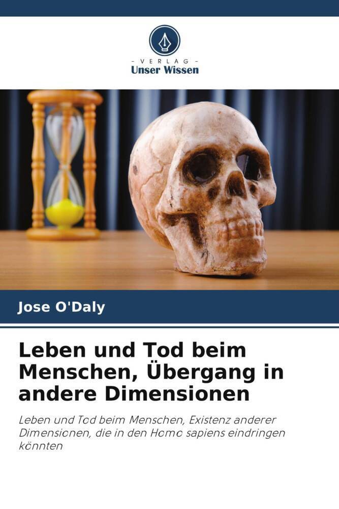 Cover: 9786205068861 | Leben und Tod beim Menschen, Übergang in andere Dimensionen | O'Daly