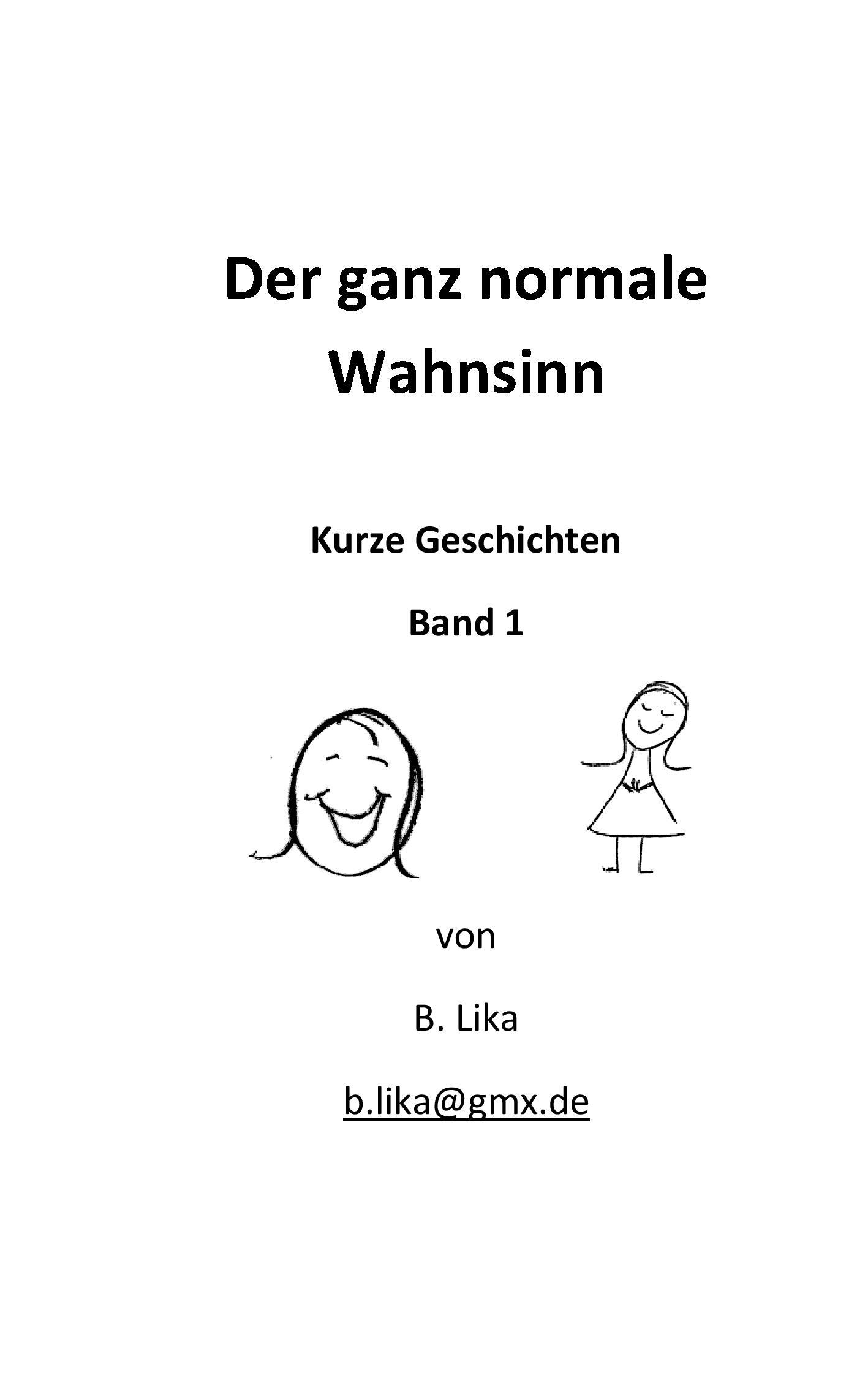 Cover: 9783743178731 | Der ganz normale Wahnsinn | Kurze Geschichten | B. Lika | Taschenbuch