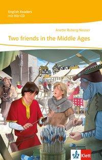 Cover: 9783125473096 | Two friends in the Middle Ages | Anette Ruberg-Neuser | Taschenbuch