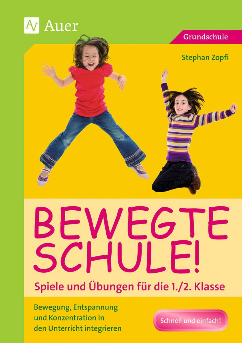 Cover: 9783403065968 | Bewegte Schule! Spiele und Übungen für die 1./2. Klasse | Zopfi | 2022