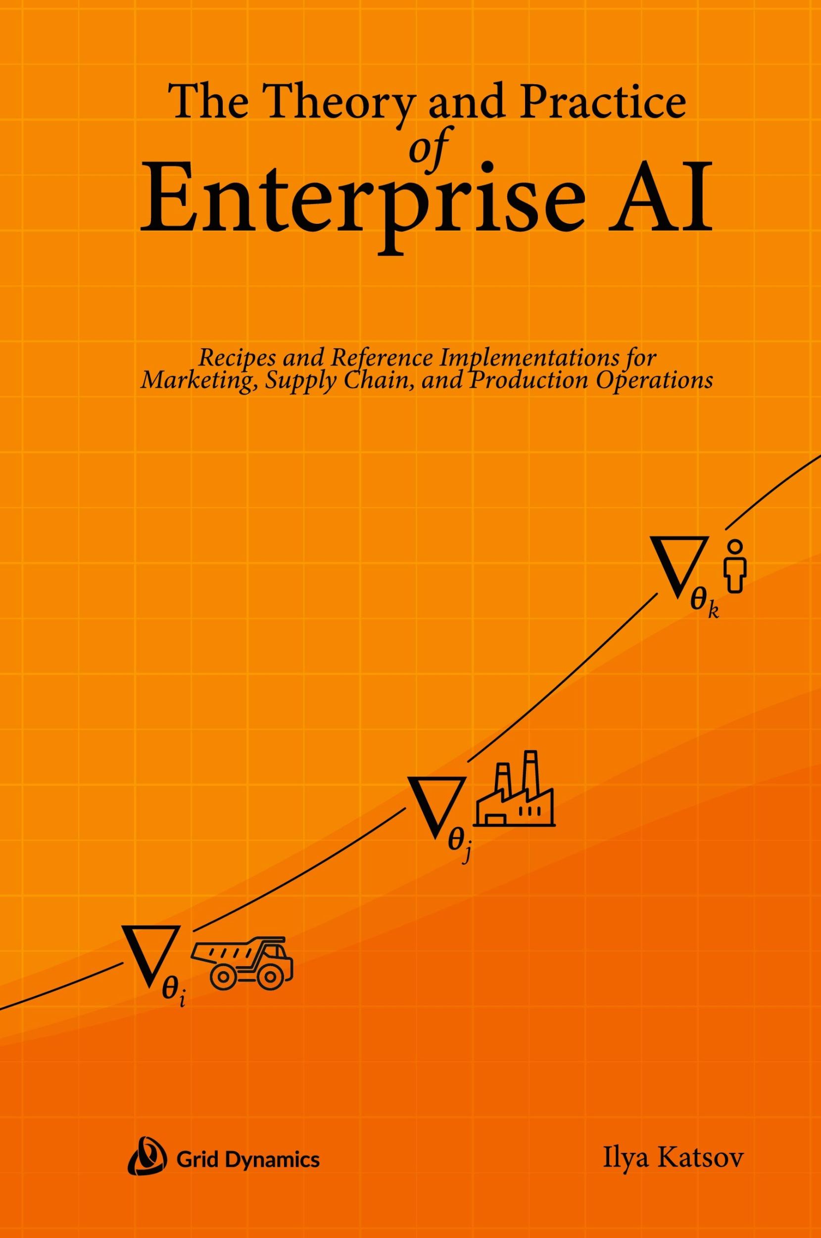 Cover: 9780578328621 | The Theory and Practice of Enterprise AI | Ilya Katsov | Buch | 2022