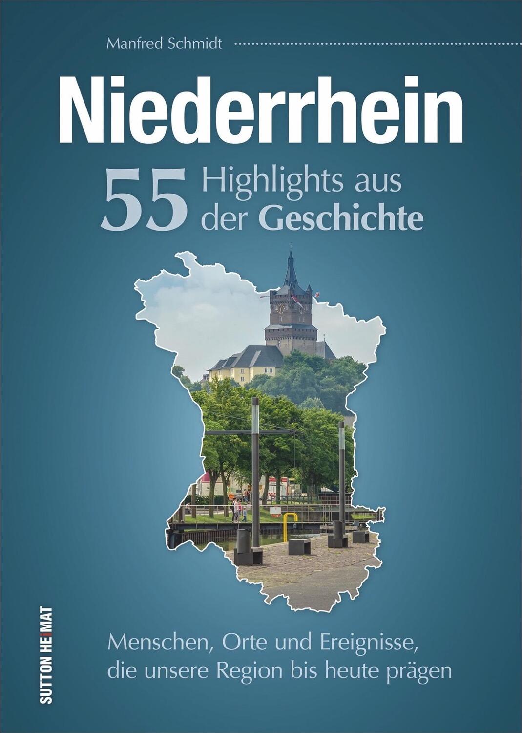 Cover: 9783963031090 | Niederrhein. 55 Highlights aus der Geschichte | Manfred Schmidt | Buch