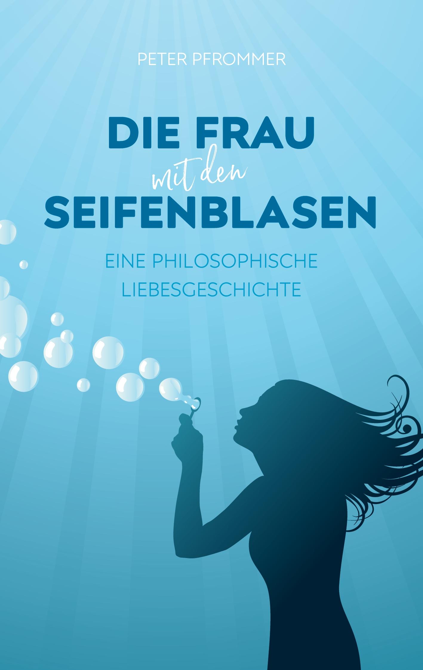 Cover: 9783769305296 | Die Frau mit den Seifenblasen | Eine philosophische Liebesgeschichte