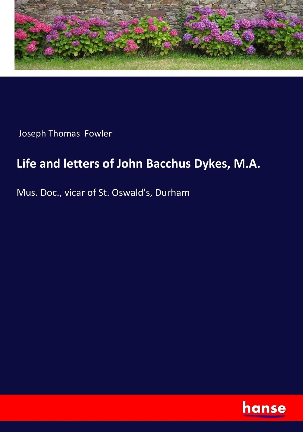 Cover: 9783337018399 | Life and letters of John Bacchus Dykes, M.A. | Joseph Thomas Fowler