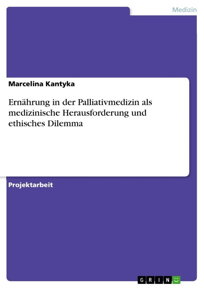 Cover: 9783668081055 | Ernährung in der Palliativmedizin als medizinische Herausforderung...