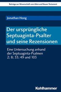 Cover: 9783170364363 | Der ursprüngliche Septuaginta-Psalter und seine Rezensionen | Hong