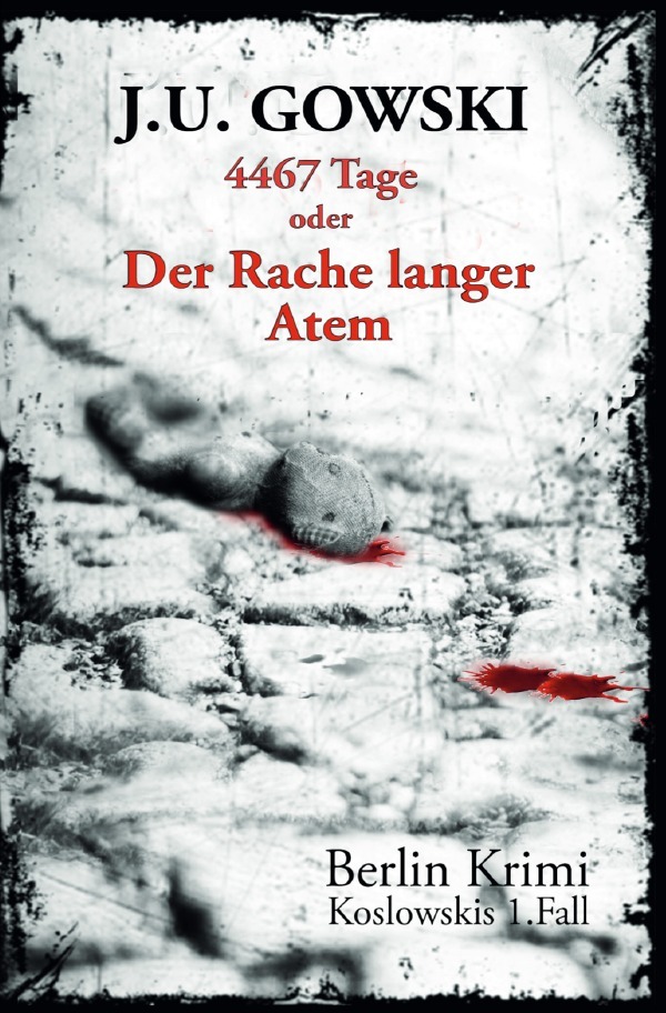 Cover: 9783752986846 | 4467 Tage oder Der Rache langer Atem | Koslowskis 1.Fall | Gowski